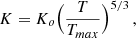 $$ \begin{aligned} K = K_{o} \Bigl ({T \over T_{max}}\Bigr )^{5/3}\, , \end{aligned} $$