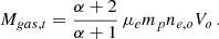 $$ \begin{aligned} M_{gas,t}= {\alpha + 2\over \alpha + 1} \, \mu _e m_p n_{e,o} V_o \, . \end{aligned} $$