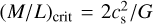 ${\left( {M{\rm{/}}L} \right)_{{\rm{crit}}}} = 2c_{\rm{s}}^2{\rm{/}}G$
