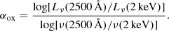 $$ \begin{aligned} \alpha _{\rm ox} = \frac{\log [L_\nu (2500\, {\AA })/L_\nu (2\, \mathrm{keV})]}{\log [\nu (2500\, {\AA })/\nu (2\, \mathrm{keV})]}. \end{aligned} $$