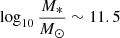 $ \log_{10} \frac{M_*}{M_{\odot}}\sim 11.5 $