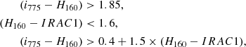 $$ \begin{aligned} (i_{775}-H_{160})&> 1.85,\\ (H_{160}-IRAC1)&< 1.6, \\ (i_{775}-H_{160})&> 0.4+1.5\times (H_{160}-IRAC1), \end{aligned} $$