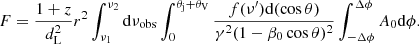 $$ \begin{aligned} F = \frac{1+z}{d_{\rm L}^2}r^2\int _{\nu _1}^{\nu _2}\mathrm{d}\nu _{\mathrm{obs}}\int _0^{\theta _{\rm j}+\theta _{\rm V}}\frac{f(\nu^\prime )\mathrm{d}(\cos \theta )}{\gamma ^2(1-\beta _0\cos \theta )^2} \int _{-\Delta \phi }^{\Delta \phi } A_0\mathrm{d}\phi . \end{aligned} $$