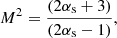 $$ \begin{aligned}&M^2 = \frac{(2\alpha _{\rm s}+3)}{(2\alpha _{\rm s}-1)}, \end{aligned} $$