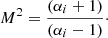 $$ \begin{aligned}&M^2 = \frac{(\alpha _i+1)}{(\alpha _i-1)}\cdot \end{aligned} $$