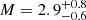 $ M = 2.9^{+0.8}_{-0.6} $