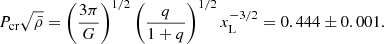 $$ \begin{aligned} P_{\rm cr}\sqrt{\bar{\rho }}= \left(\frac{3\pi }{G} \right)^{1/2} \left(\frac{q}{1+q}\right)^{1/2}x_{\rm L}^{-3/2}=0.444 \pm 0.001. \end{aligned} $$