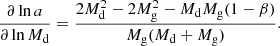 $$ \begin{aligned} \frac{\partial \ln {a}}{\partial \ln {M_{\rm d}}}= \frac{2M_{\rm d}^{2}-2M_{\rm g}^2-M_{\rm d}M_{\rm g}(1-\beta )}{M_{\rm g}(M_{\rm d}+M_{\rm g})}. \end{aligned} $$