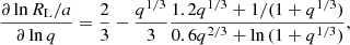 $$ \begin{aligned} \frac{\partial \ln {R_{\rm L}/a}}{\partial \ln {q}}=\frac{2}{3}-\frac{q^{1/3}}{3}\frac{1.2q^{1/3}+1/(1+q^{1/3}) }{0.6q^{2/3}+\ln {(1+q^{1/3})}}, \end{aligned} $$