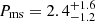 $ P_{\mathrm{ms}} = 2.4^{+1.6}_{-1.2} $