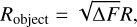 ${R_{{\rm{object}}}} = \sqrt {\Delta F}R ,$