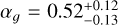 ${\alpha _} = 0.52_{ - 0.13}^{ + 0.12}$
