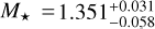 ${M_ \star } = 1.351_{ - 0.058}^{ + 0.031}$