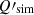 $ Q\prime_{\mathrm{sim}} $