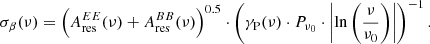 $$ \begin{aligned} \sigma _{\beta } (\nu ) = \left(A_{\rm res}^{EE}(\nu )+A_{\rm res}^{BB}(\nu )\right)^{0.5} \cdot \left(\gamma _{\rm P}(\nu )\cdot P_{\nu _0}\cdot \left|\ln {\left(\frac{\nu }{\nu _0}\right)}\right|\right)^{-1}. \end{aligned} $$