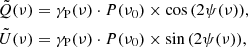 $$ \begin{aligned} \tilde{Q}(\nu )&= \gamma _{\rm P}(\nu )\cdot P({\nu _0})\times \cos {(2\psi (\nu )),} \\ \tilde{U}(\nu )&= \gamma _{\rm P}(\nu )\cdot P ({\nu _0})\times \sin {(2\psi (\nu )),}\nonumber \end{aligned} $$