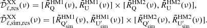 $$ \begin{aligned}&\tilde{\mathcal{D} }_{\ell , \mathrm {res}}^{\mathrm{XX}} (\nu ) = [\tilde{R}_{\rm Q}^\mathrm{HM1}(\nu ), \tilde{R}_{\rm U}^\mathrm{HM1} (\nu )] \times [\tilde{R}_{\rm Q}^\mathrm{HM2}(\nu ), \tilde{R}_{\rm U}^\mathrm{HM2}(\nu )], \\&\tilde{\mathcal{D} }_{\ell ,\mathrm {sim}, \mathrm {res}}^\mathrm{XX} (\nu ) = [\tilde{R}_{\rm Q^{\prime }_{\rm sim}}^\mathrm{HM1}(\nu ), \tilde{R}_{\rm U^{\prime }_{\rm sim}}^\mathrm{HM1} (\nu )] \times [\tilde{R}_{\rm Q^{\prime }_{\rm sim}}^\mathrm{HM2}(\nu ), \tilde{R}_{\rm U^{\prime }_{\rm sim}}^\mathrm{HM2}(\nu )].\nonumber \end{aligned} $$