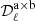 $ \mathcal{D}_\ell^{\rm a\times b} $