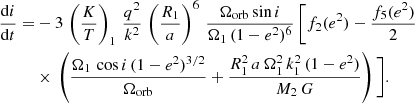 $$ \begin{aligned} \dfrac{\mathrm{d}i}{\mathrm{d}t} =&-3 \, \left( \dfrac{K}{T}\right)_1 \, \dfrac{q^2}{k^2} \, \left(\dfrac{R_1}{a}\right)^6 \, \dfrac{\Omega _{\rm orb} \sin i}{\Omega _1 \, (1 - e^2)^{6}} \, \Bigg [f_2(e^2) - \dfrac{f_5(e^2)}{2}\nonumber \\&\times \, \left(\dfrac{\Omega _1 \, \cos i \, (1-e^2)^{3/2}}{\Omega _{\rm orb}} + \dfrac{R_1^2 \, a \, \Omega _1^2 \, k_1^2 \, (1-e^2)}{M_2 \, G}\right)\Bigg ]. \end{aligned} $$