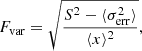 $$ \begin{aligned} F_{\rm var} = \sqrt{\frac{S^2-\langle \sigma ^2_{\rm err}\rangle }{\langle x \rangle ^2}}, \end{aligned} $$