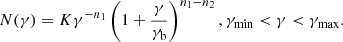 $$ \begin{aligned} N(\gamma ) = K\gamma ^{-n_1}\left(1+\frac{\gamma }{\gamma _{\rm b}}\right)^{n_1-n_2}, \gamma _{\rm min} < \gamma < \gamma _{\rm max}. \end{aligned} $$