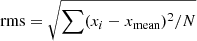 $ \mathrm{rms}=\sqrt{\sum(x_i-x_{\mathrm{mean}})^2/N} $
