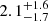 $ 2.1^{+1.6}_{-1.7} $