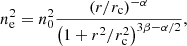$$ \begin{aligned} n_{\mathrm{e} }^{2} = n_{\mathrm{0} }^{2} \frac{(r/r_{\mathrm{c} })^{-\alpha }}{\left(1+r^{2}/r_{\mathrm{c} }^{2}\right)^{3 \beta - \alpha /2}}, \end{aligned} $$