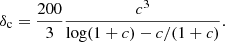 $$ \begin{aligned} \delta _{\mathrm{c} } = \frac{200}{3} \frac{c^{3}}{\log (1+c) - c/(1+c)}. \end{aligned} $$