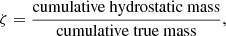 $$ \begin{aligned} \zeta = \frac{\mathrm{cumulative\ hydrostatic\ mass}}{\mathrm{cumulative\ true\ mass}}, \end{aligned} $$