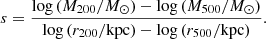 $$ \begin{aligned} s = \frac{\log {(M_{\mathrm{200} }/{M}_{\odot })}-\log {(M_{\mathrm{500} }/{M}_{\odot })}}{\log {(r_{\mathrm{200} }/\mathrm{kpc} )}-\log {(r_{\mathrm{500} }/\mathrm{kpc} )}}. \end{aligned} $$