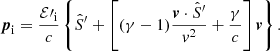 $$ \begin{aligned}&\boldsymbol{p}_{\rm i}=\frac{\mathcal{E} \prime _{\rm i}}{c}\left\{ \hat{S}^\prime +\left[(\gamma -1)\frac{\boldsymbol{v}\cdot \hat{S}^\prime }{{v}^2}+\frac{\gamma }{c}\right]\boldsymbol{v}\right\} . \end{aligned} $$