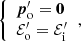 $$ \begin{aligned} {\left\{ \begin{array}{ll} \boldsymbol{p}^\prime _{\rm o}=\boldsymbol{0}\\ \mathcal{E} _{\rm o}^\prime =\mathcal{E} _{\rm i}^\prime \end{array}\right.}, \end{aligned} $$