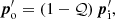 $$ \begin{aligned} \boldsymbol{p}^\prime _{\rm o}=\left(1-\mathcal{Q} \right)\boldsymbol{p}^\prime _{\rm i} ,\end{aligned} $$