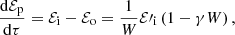 $$ \begin{aligned}&\frac{\mathrm{d}\mathcal{E} _{\rm p}}{\mathrm{d}\tau }=\mathcal{E} _{\rm i}-\mathcal{E} _{\rm o}=\frac{1}{W}\mathcal{E} \prime _{\rm i}\left(1-\gamma W\right), \end{aligned} $$