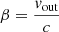 $ \beta=\frac{\mathit{v}_{\mathrm{out}}}{c} $