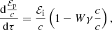 $$ \begin{aligned}&\frac{\mathrm{d}\frac{\mathcal{E} _{\rm p}}{c}}{\mathrm{d}\tau }=\frac{\mathcal{E} _{\rm i}}{c}\left(1-W\gamma \frac{c}{c}\right), \end{aligned} $$