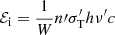 $ \mathcal{E}_{\mathrm{i}}=\frac{1}{W}n{\prime}\sigma_{\mathrm{T}}^{\prime}h\nu^{\prime}c $