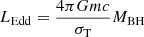 $ L_{\mathrm{Edd}}=\frac{4\pi G mc}{\sigma_{\mathrm{T}}}M_{\mathrm{BH}} $