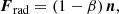 $$ \begin{aligned}&\boldsymbol{F}_{\rm rad}=\left(1-\beta \right)\boldsymbol{n}, \end{aligned} $$