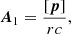 $$ \begin{aligned} \boldsymbol{A}_1=\frac{[{\boldsymbol{p}}]}{rc} ,\end{aligned} $$