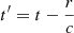 $ t^\prime=t-\frac{r}{c} $