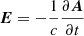 $ \boldsymbol{E}=-\frac{1}{c}\frac{\partial \boldsymbol{A}}{\partial t} $