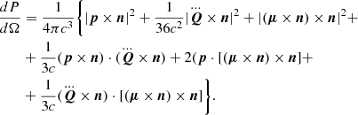 $$ \begin{aligned} \frac{dP}{d\Omega }&=\frac{1}{4\pi c^3}\bigg \{|{\boldsymbol{p}}\times \boldsymbol{n}|^2+\frac{1}{36c^2}|\dddot{\boldsymbol{Q}}\times \boldsymbol{n}|^2+|({\boldsymbol{\mu }}\times \boldsymbol{n})\times \boldsymbol{n}|^2+\\ \nonumber&+\frac{1}{3c}({\boldsymbol{p}}\times \boldsymbol{n})\cdot (\dddot{\boldsymbol{Q}}\times \boldsymbol{n})+2({\boldsymbol{p}}\cdot [({\boldsymbol{\mu }}\times \boldsymbol{n})\times \boldsymbol{n}]+\\ \nonumber&+ \frac{1}{3c}(\dddot{\boldsymbol{Q}}\times \boldsymbol{n})\cdot [({\boldsymbol{\mu }}\times \boldsymbol{n})\times \boldsymbol{n}]\bigg \}. \end{aligned} $$