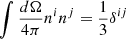 $ \int\frac{d\Omega}{4\pi}n^in^j=\frac{1}{3}\delta^{ij} $