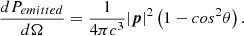 $$ \begin{aligned} \frac{dP_{emitted}}{d\Omega }=\frac{1}{4\pi c^3}|{\boldsymbol{p}}|^2\left(1-cos^2\theta \right). \end{aligned} $$