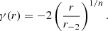 $$ \begin{aligned} \gamma (r) = -2 \left({r \over r_{-2}}\right)^{1/n}. \end{aligned} $$