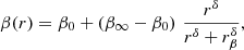 $$ \begin{aligned} \beta (r) = \beta _0 + \left(\beta _\infty -\beta _0\right)\,{r^\delta \over r^\delta +r_\beta ^\delta }, \end{aligned} $$