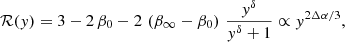 $$ \begin{aligned} \mathcal{R}({ y}) = 3-2\,\beta _0 - 2\,\left(\beta _\infty -\beta _0\right)\, {{ y}^\delta \over { y}^\delta +1} \propto { y}^{2\Delta \alpha /3} , \end{aligned} $$