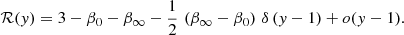 $$ \begin{aligned} \mathcal{R}({ y}) = 3 - \beta _0 - \beta _\infty -{1\over 2}\,\left(\beta _\infty -\beta _0\right)\,\delta \,({ y}-1) + o({ y}-1). \end{aligned} $$